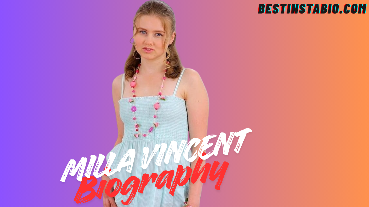 Milla Vincent Biography – Wiki, Age, Career, Boyfriend & Net Worth 2025
