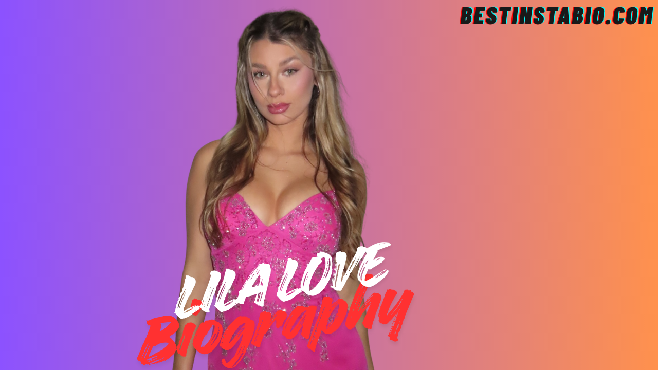 Lila Love Age: Complete Bio, Wiki & Life Story (2025)