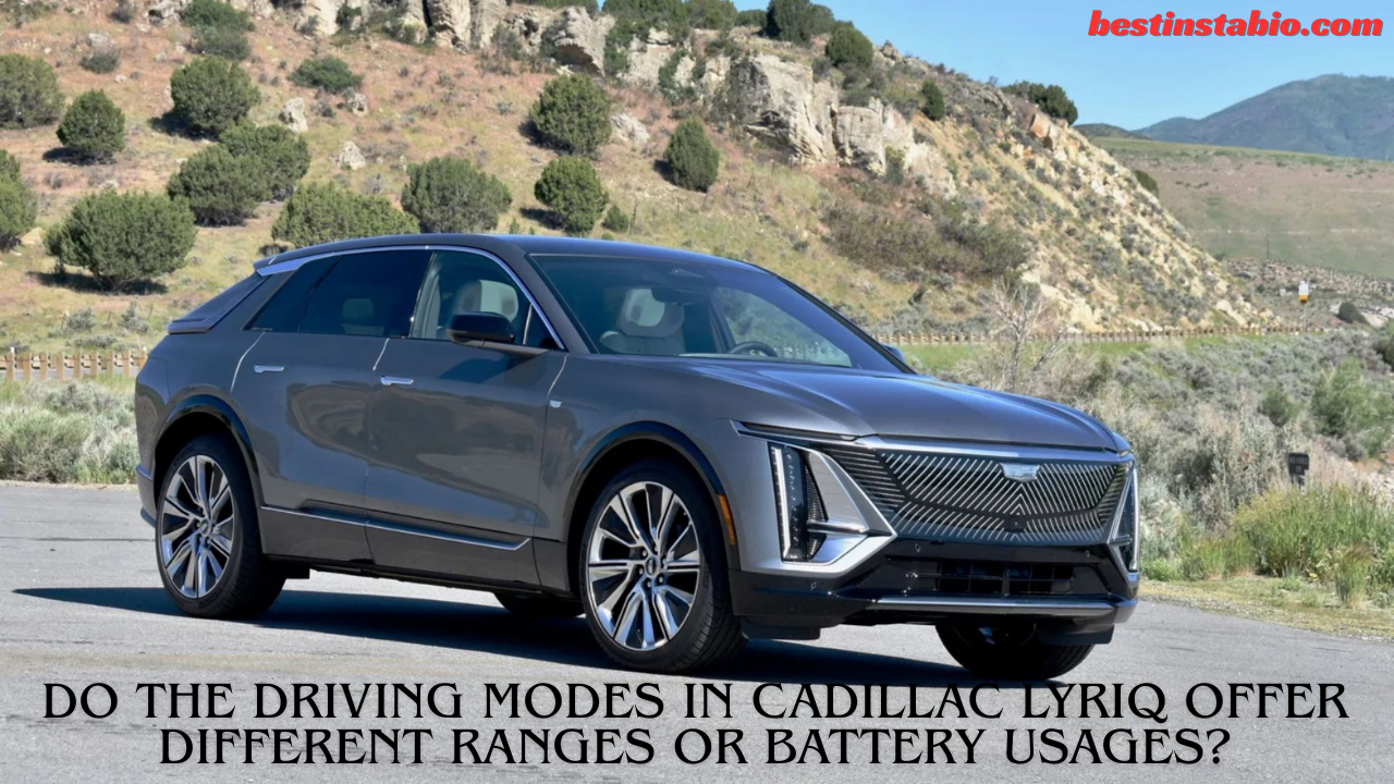 Do the Driving Modes in Cadillac Lyriq Offer Different Ranges or Battery Usages?